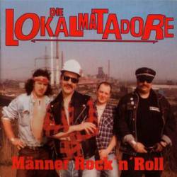 Die Lokalmatadore : Männer Rock'n'Roll